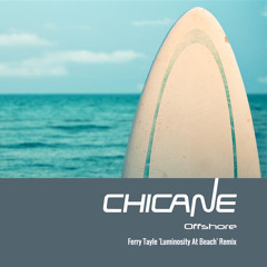 Chicane - Offshore (Ferry Tayle 'Luminosity At Beach' Remix) FREE DOWNLOAD