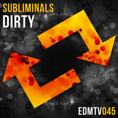 Subliminals - Dirty [EDMR.TV EXCLUSIVE]