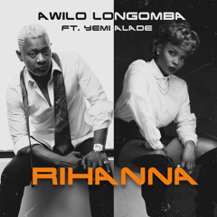 Awilo Longomba - Rihanna ft. Yemi Alade