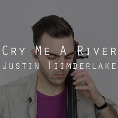 Cry Me a River (Cello Cover)