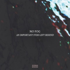 No Fog - An Important Item Left Behind EP Preview
