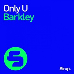 Barkley - Only U (played by EDX, Benny Benassi, Swanky Tunes, Dave Winnel etc)