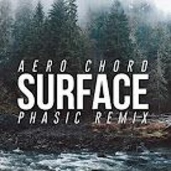 Aero Chord - Surface (Phasic Remix)