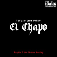 The Game ft Skrillex - El Chapo (Kazkid & Gio Brown Bootleg)