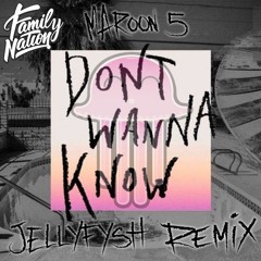 Maroon 5 - Dont Wanna Know (JELLYFYSH Remix) [BUY=FREE]