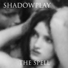 Shadowplay - The Spell mastered