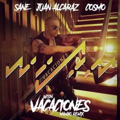 Wisin - Vacaciones (Juan Alcaraz, Sane & Cosmo Remix)