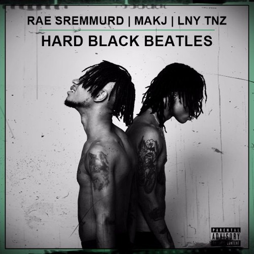 Rae Sremmurd, MAKJ Vs. LNY TNZ - Hard Black Beatles (The Mushins Edit)FREE DL!