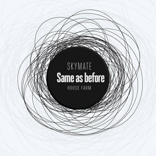 Skymate - Same As Before (Original Mix) / House Farm