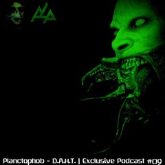 Planctophob – D.A.H.T. Exclusive Podcast #09