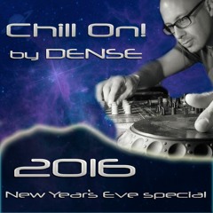DENSE - Chill On! - The New Year's Eve special 2016