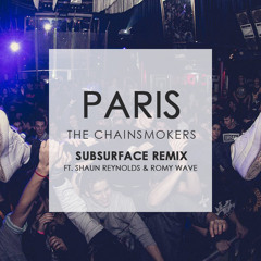 The Chainsmokers - Paris (Subsurface Remix) feat. Shaun Reynolds & Romy