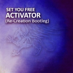 Activator - Set You Free (Re-Creation Bootleg) (Extended)