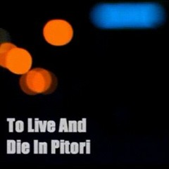 To Live And Die In Pitori