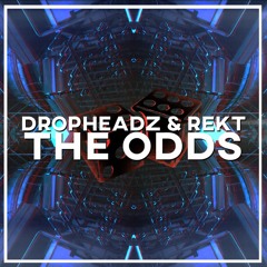 Dropheadz & REKT - The Odds (Original Mix)*FREE DOWNLOAD*