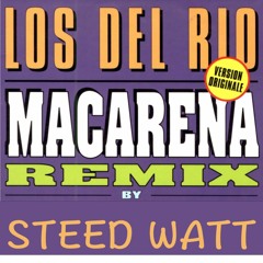 Los Del Rio - Macarena ( Steed Watt Bootleg )