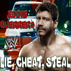 WWE: Lie, Cheat, Steal (Eddie Guerrero) + AE (Arena Effect)