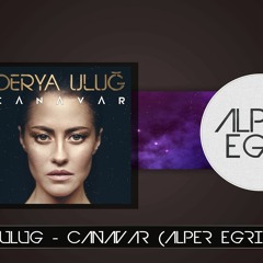 Derya Uluğ - Canavar (Alper Egri Remix)