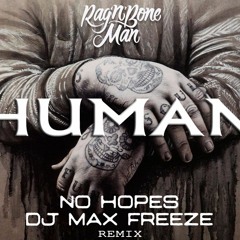 Rag'n' Bone Man - Human(No Hopes & DJ Max Freeze remix) / Click Buy to Download