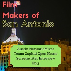 FMSA EP 3 - Austin Talent Agent Event, Texas Capital Open House, and Screenwriter Interview
