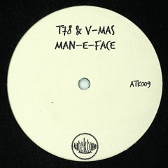 ATK009 T78 & V-Mas - Man-E-Face (Preview) (Out Now)