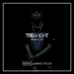 What's Up Remix ft. Mike Styles (Prod by TRE WRIGHT)