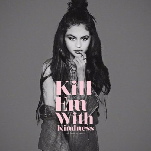 Selena Gomez - Kill Em With Kindness (Dillon Barnard Remix)
