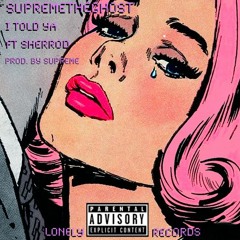 I Told Ya ft Sherrod (prod. SUPREME)