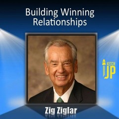 Zig Ziglar - Building Winning Relationships