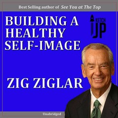 Zig Ziglar - Building a Healthy Self-Image