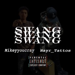 SWANG mikeyyoucray x nayr Prod. BigE