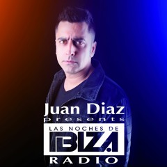 Juan Diaz Presents Las Noches De Ibiza Radio [006] Luis Del Villar Guest Mix