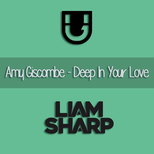 Amy Giscombe - Deep In Your Love (Liam Sharp & Bursto Remix) **FREE DL**