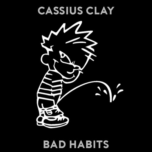 CASSIUS CLAY - BAD HABITS