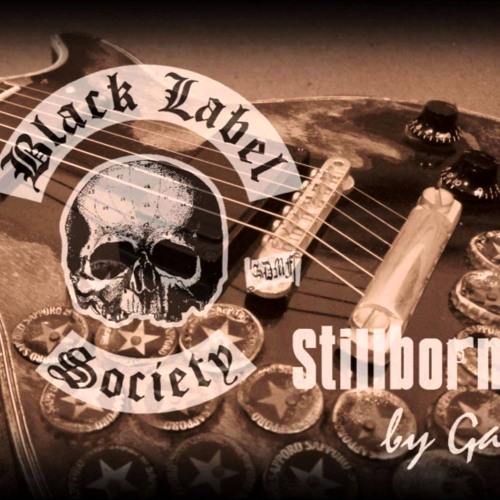 Stream Black Label Society - Stillborn Gutural Cover By AndyWalker by  Neridium Schneider | Listen online for free on SoundCloud