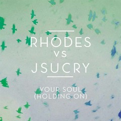 Rhodes X J Sucry - Your Soul(Sunshine)