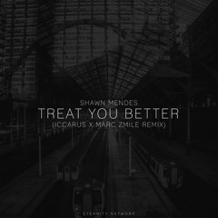 Shawn Mendes - Treat You Better (Iccarus x Marc Zmile Remix)