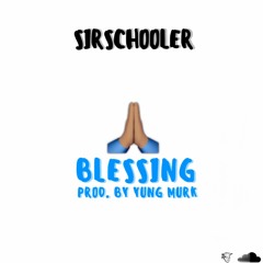 SirSchooler - Blessing (Prod. by Yung Murk)