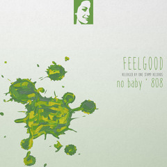 FeelGood - No Baby ' 808 (Original Mix)