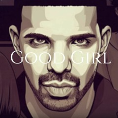 Drake - Good Girl Ft. G - Eazy & PartyNextDoor