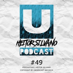 Podcast049 - Heitor Silvano @Undercast Records [100% Authorial Mix]