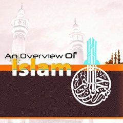 An Overview Of Islam .. Let's Explore ;) !