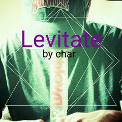 Levitate by Char