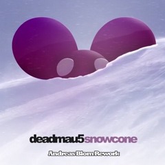 Deadmau5 - Snowcone (Andreas Blom Rework)