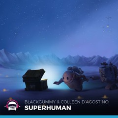 BlackGummy & Colleen D'Agostino - SuperHuman (Original Mix)