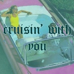 cruisin' with you [FOR SALE]