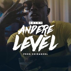 Andere Level- Chivv (Prod. Chiraqxel)