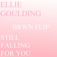 Ellie Goulding - Still Falling For You (BRWN FLIP)