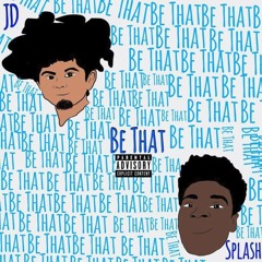 Be That (feat. SPLASH FUEGO) [prod. Sitchruss]
