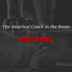 The Smartest Coach in the Room Buddy Morris